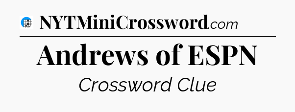 Andrews of ESPN Crossword Clue