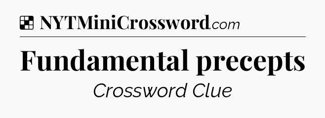 Solution: Fundamental precepts - NYT Crossword