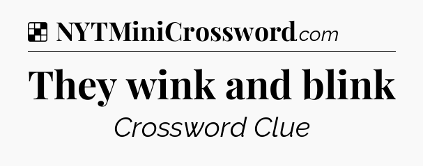 Solution: They wink and blink - NYT Crossword
