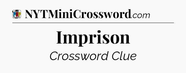 Imprison Crossword Clue