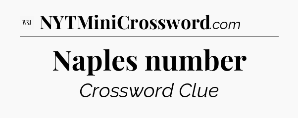 Naples number - WSJ Crossword