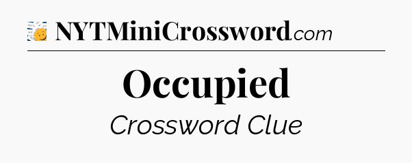 Occupied - 7 Little Words