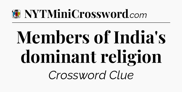 Members of India's dominant religion Crossword Clue