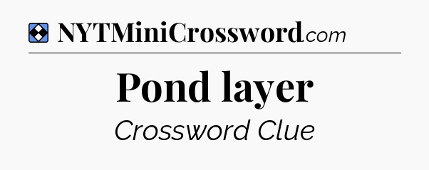 Solution: Pond layer - NYT Mini Crossword