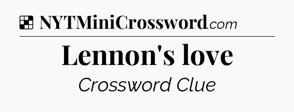 Lennon's love NYT Crossword