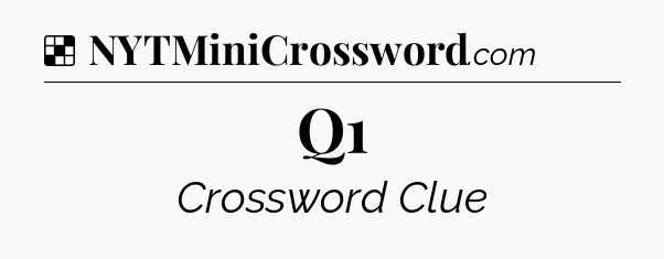 Solution: Q1 - NYT Crossword