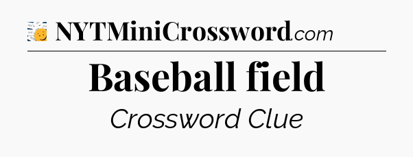 Baseball field - 7 Little Words