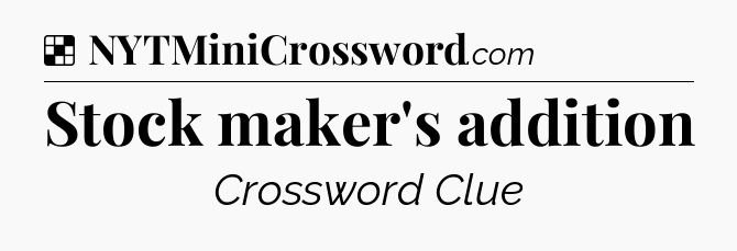Solution: Stock maker's addition - NYT Crossword