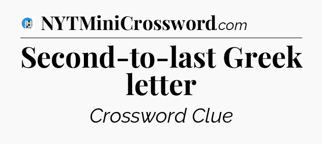 Second-to-last Greek letter Crossword Clue