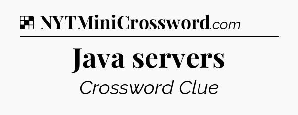 Solution: Java servers - NYT Crossword