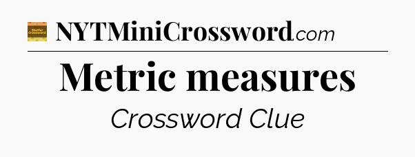 Metric measures - Eugene Sheffer Crossword