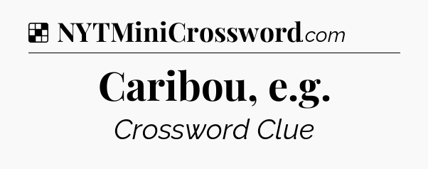 Solution: Caribou, e.g - NYT Crossword