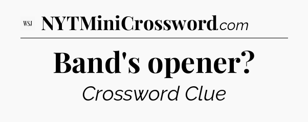 Band's opener - WSJ Crossword