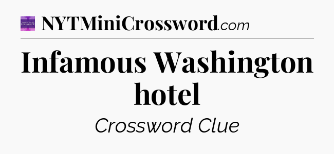Infamous Washington hotel - Thomas Joseph Crossword