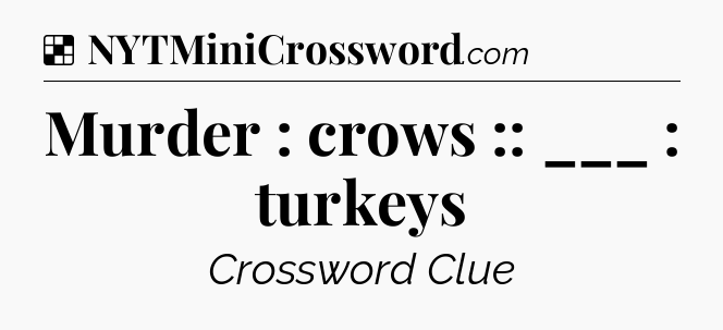 Solution: Murder : crows :: ___ : turkeys - NYT Crossword
