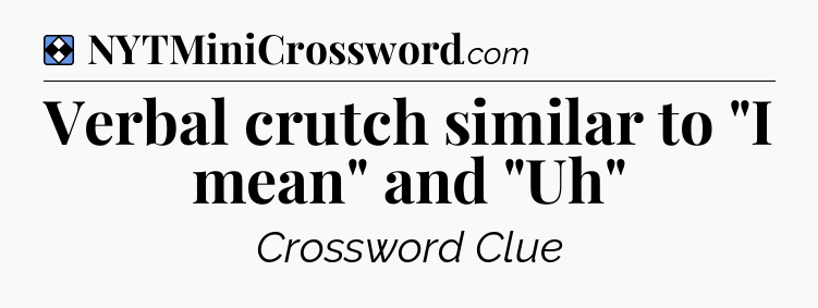 Solution: Verbal crutch similar to 