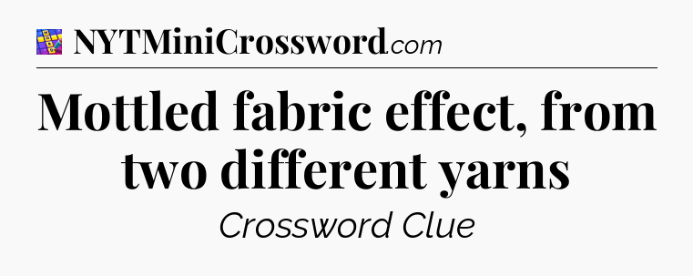 Mottled fabric effect, from two different yarns Codycross