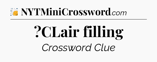 ?CLair filling - 7 Little Words