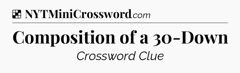 Solution: Composition of a 30-Down - NYT Crossword