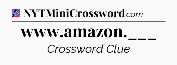 www.amazon.___ Crossword Clue