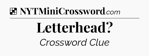 Solution: Letterhead - NYT Crossword