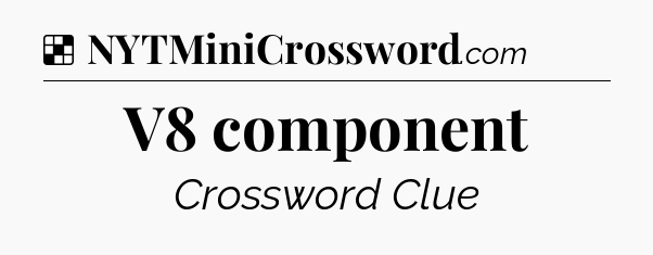 Solution: V8 component - NYT Crossword