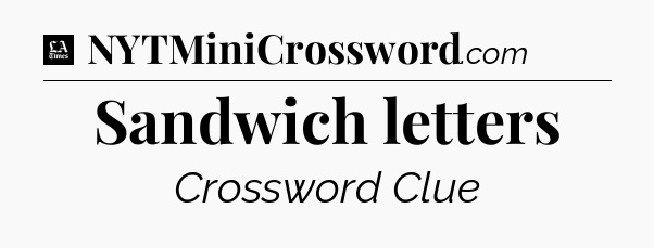 Sandwich letters - LA Times Crossword