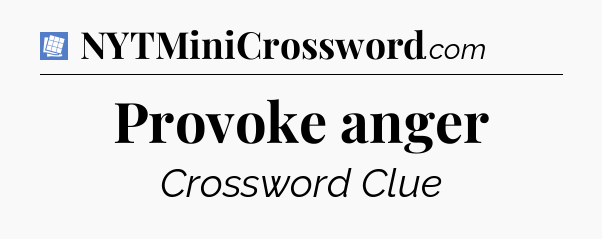 Provoke anger Puzzle Page Crossword Clue