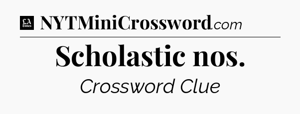 Scholastic nos - LA Times Crossword