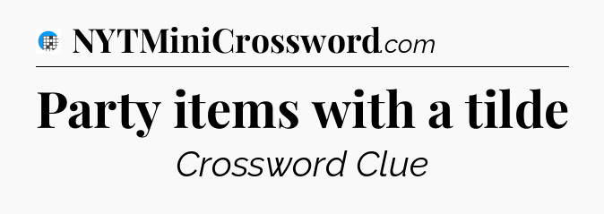 Party items with a tilde Crossword Clue