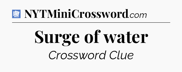 Surge of water Puzzle Page Crossword Clue