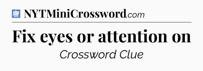 Fix eyes or attention on Puzzle Page Crossword Clue