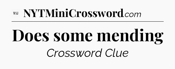 Does some mending - WSJ Crossword