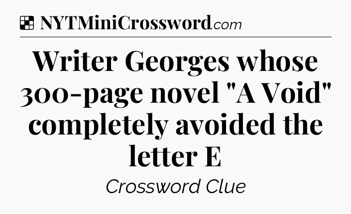 Solution: Writer Georges whose 300-page novel 