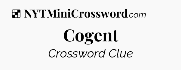 Solution: Cogent - NYT Crossword