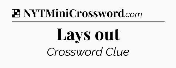 Solution: Lays out - NYT Crossword