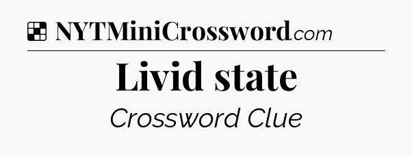 Solution: Livid state - NYT Crossword