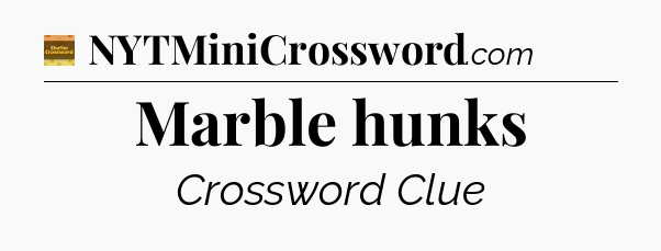 Marble hunks - Eugene Sheffer Crossword