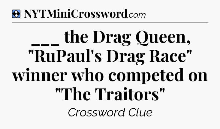 Solution: ___ the Drag Queen, 