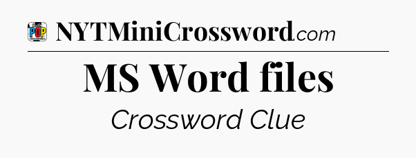 MS Word files Crossword Clue