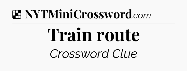Solution: Train route - NYT Crossword