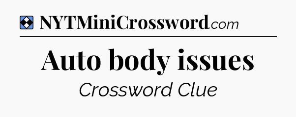 Solution: Auto body issues - NYT Mini Crossword