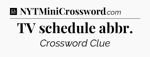 TV schedule abbr - LA Times Crossword