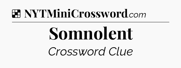Solution: Somnolent - NYT Crossword