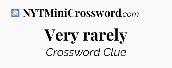 Very rarely Puzzle Page Crossword Clue