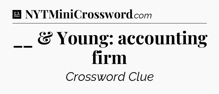 __ & Young: accounting firm - LA Times Crossword