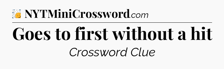 Goes to first without a hit - 7 Little Words