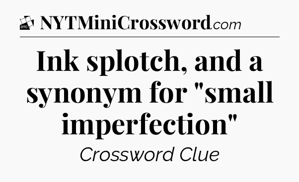 Ink splotch, and a synonym for 