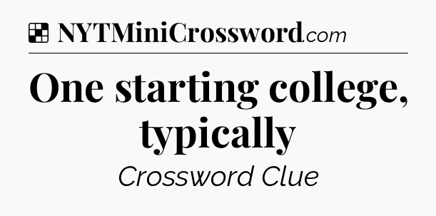 Solution: One starting college, typically - NYT Crossword