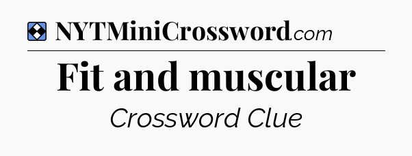Solution: Fit and muscular - NYT Mini Crossword